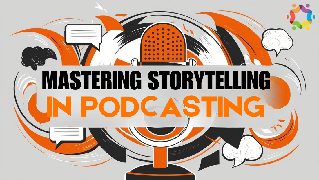 Storytelling Techniques to Captivate Your Podcast Audience