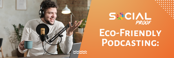 Eco-Friendly Podcasting: Sustainable Practices for Creators