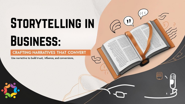 Storytelling in Business: Crafting Narratives That Convert