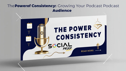 The Power of Consistency: Growing Your Podcast Audience