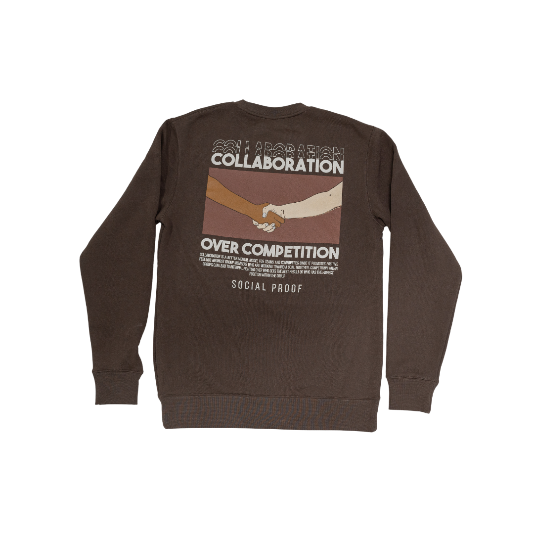 Collaboration Over Competition Sweatshirt - Social Proof Podcast Store